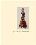 Naga Identities: Changing Local Cultures in the Northeast of India livre