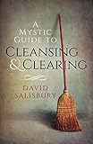 A Mystic Guide to Cleansing & Clearing (English Edition) livre