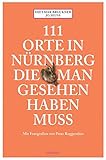 111 Orte in Nürnberg, die man gesehen haben muss: Reiseführer livre