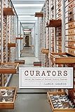 Curators: Behind the Scenes of Natural History Museums livre