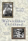 A Warwickshire Childhood: 'No Cakes for Tea' (English Edition) livre