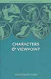 Elements of Fiction Writing - Characters & Viewpoint: Proven Advice And Timeless Techniques For Crea livre