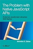 The Problem with Native JavaScript APIs (English Edition) livre