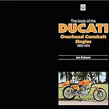 The Book of the Ducati Overhead Camshaft Singles: 1955-1974 livre