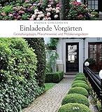 Einladende Vorgärten: Gestaltungstipps, Pflanzhinweise und Möblierungsideen livre