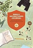 Small Adventures Journal: A Little Field Guide for Big Discoveries in Nature livre