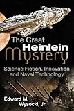 The Great Heinlein Mystery: Science Fiction, Innovation and Naval Technology (English Edition) livre