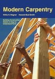 Modern Carpentry: Building Construction Details in Easy-To-Understand Form livre