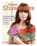 Sweet Shawlettes: 25 Irresistible Patterns for Knitting Cowls, Capelets, and More livre