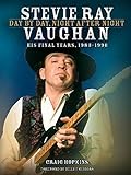 Stevie Ray Vaughan: Day By Day, Night After Night: His Final Years, 1983-1990 livre