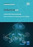 Industrielle Kommunikation: Basistechnologie für die Digitalisierung der Industrie Industrie 4.0 (B livre