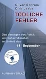 Tödliche Fehler. Das Versagen von Politik und Geheimdiensten im Umfeld des 11. September livre