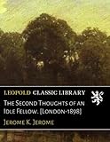 The Second Thoughts of an Idle Fellow. [London-1898] livre