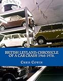 British Leyland: Chronicle of a Car Crash 1968-1978. livre