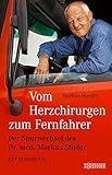 Vom Herzchirurgen zum Fernfahrer: Der Spurwechsel des Dr. med. Markus Studer - Ein Bordbuch livre