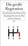 Die große Regression: Eine internationale Debatte über die geistige Situation der Zeit (edition su livre