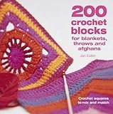 200 Crochet Blocks for Blankets, Throws and Afghans livre