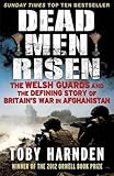 Dead Men Risen: The Welsh Guards and the Real Story of Britain's War in Afghanistan livre