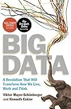 Big Data: A Revolution That Will Transform How We Live, Work and Think livre