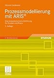 Prozessmodellierung mit ARIS®: Eine beispielorientierte Einführung für Studium und Praxis (German livre