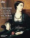 Jewellery in the Age of Queen Victoria: A Mirror to the World livre