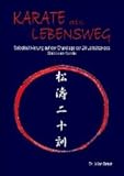 Karate als Lebensweg: Selbstkultivierung auf der Grundlage der 20 Leitsätze des Shôtôkan-Karate. livre