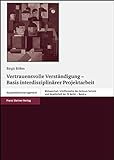 Vertrauensvolle Verständigung - Basis interdisziplinärer Projektarbeit (Blickwechsel / Schriftenre livre