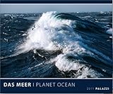 Das Meer - Planet Ocean 2011 - Kunstdruck Kalender: Die Weite der Ozeane livre