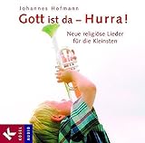 Gott ist da - Hurra!: Neue religiöse Lieder für die Kleinsten livre