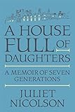 A House Full of Daughters: A Memoir of Seven Generations livre