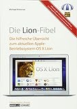 Die Lion-Fibel: Die hilfreiche Übersicht zu OS X 10.7, dem neuen Betriebssystem von Apple livre