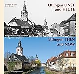 Ettlingen einst und heute: Vergleichende Stadtansichten livre