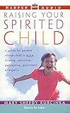 Raising Your Spirited Child livre