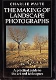 The Making of Landscape Photographs livre