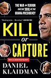 Kill or Capture: The War on Terror and the Soul of the Obama Presidency (English Edition) livre