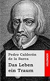 Das Leben ein Traum: (La vida es sueño) livre