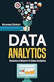 Data Analytics: Become A Master In Data Analytics (English Edition) livre