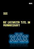 xXx: Die lustigsten Titel im Pornogeschäft livre