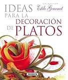 Ideas Para Decoracion Platos (Estilo Gourmet) (Spanish Edition) livre