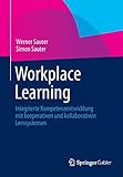 Workplace Learning: Integrierte Kompetenzentwicklung mit kooperativen und kollaborativen Lernsysteme livre