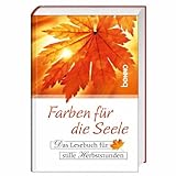 Farben für die Seele: Das Lesebuch für stille Herbststunden livre