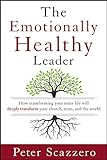 The Emotionally Healthy Leader: How Transforming Your Inner Life Will Deeply Transform Your Church, livre