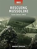 Rescuing Mussolini - Gran Sasso 1943 livre
