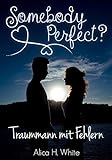 Somebody Perfect?: Traummann mit Fehlern (Liebesroman) livre