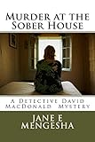 Murder at the Sober House: A Detective David MacDonald Mystery (Detective David MacDonald Series Boo livre