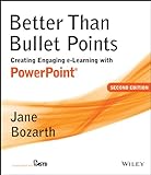 Better Than Bullet Points: Creating Engaging e-Learning with PowerPoint (English Edition) livre
