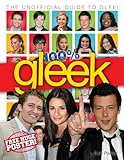 100% Gleek: The Unofficial Guide to Glee livre