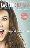 Talking As Fast As I Can: From Gilmore Girls to Gilmore Girls, and Everything in Between (English Ed livre