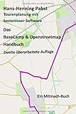 Das BaseCamp & Openstreetmap Handbuch: Tourenplanung mit kostenloser Software livre