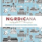 Nordicana: 100 Icons of Scandi Culture & Nordic Cool livre